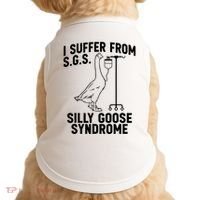 I Suffer From Silly Goose Syndrome Funny Goose Joke Humor Doggie Tank thumb 0