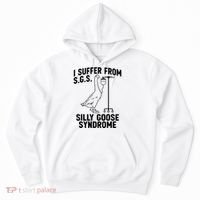 I Suffer From Silly Goose Syndrome Funny Goose Joke Humor Hoodie thumb 0