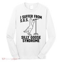 I Suffer From Silly Goose Syndrome Funny Goose Joke Humor Long Sleeve Shirt thumb 0