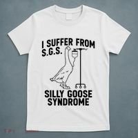 I Suffer From Silly Goose Syndrome Funny Goose Joke Humor T-Shirt thumb 5