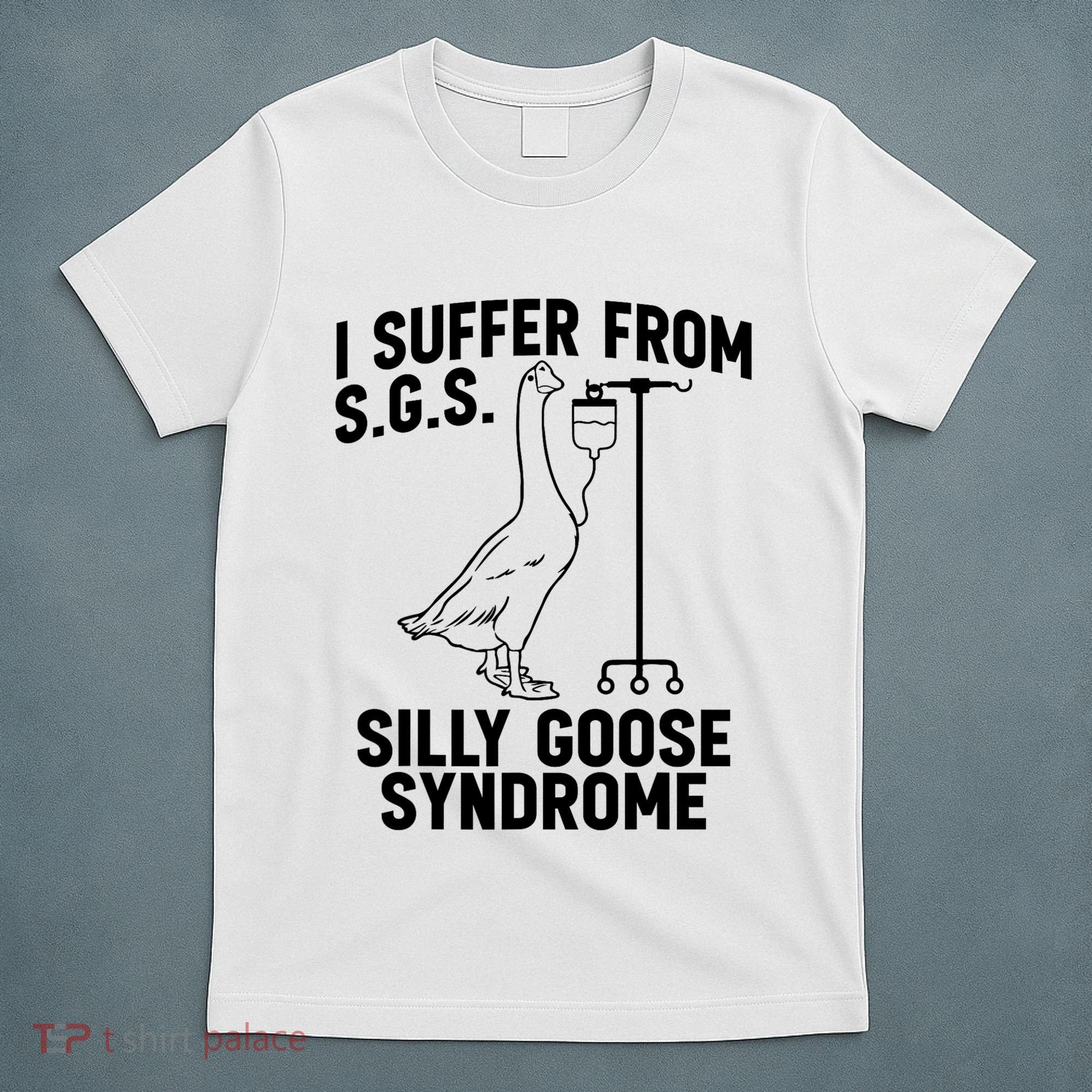 I Suffer From Silly Goose Syndrome Funny Goose Joke Humor T-Shirt