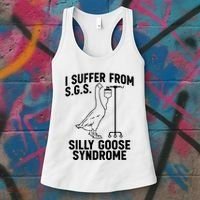 I Suffer From Silly Goose Syndrome Funny Goose Joke Humor Women's Tank Top thumb 3