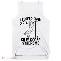 I Suffer From Silly Goose Syndrome Funny Goose Joke Humor Tank Top thumb 0