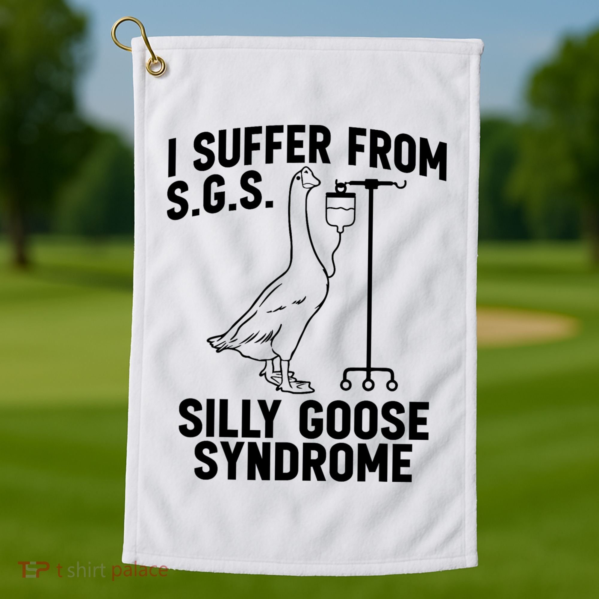I Suffer From Silly Goose Syndrome Funny Goose Joke Humor Golf Towel