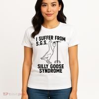I Suffer From Silly Goose Syndrome Funny Goose Joke Humor Women's T-Shirt thumb 4