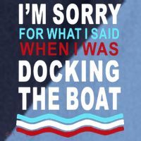 I'm Sorry For What I I'm Sorry For What I Said When I Was Docking The BoatSaid When I Was Docking The Boat Raglan Baseball Sleeve Shirt thumb 2