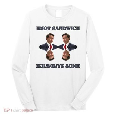 Idiot Sandwich Funny Ron DaSantis Politcal Long Sleeve Shirt