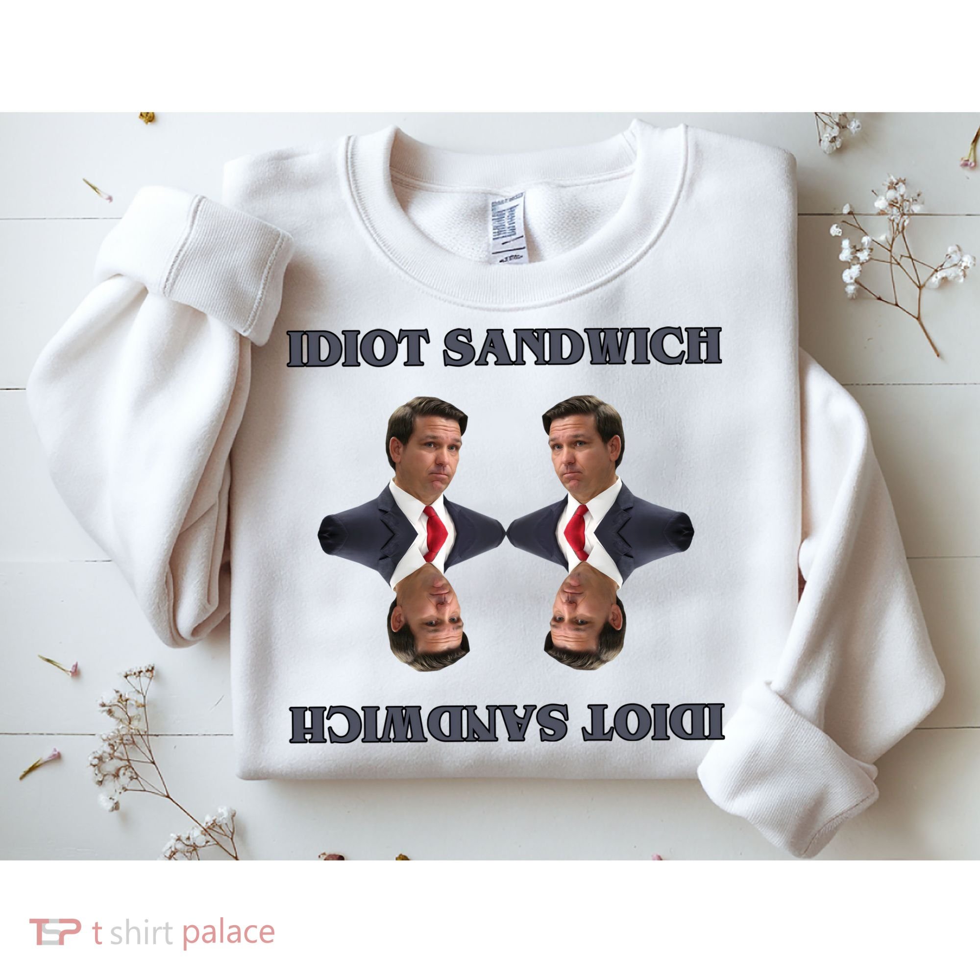 Idiot Sandwich Funny Ron DaSantis Politcal Sweatshirt