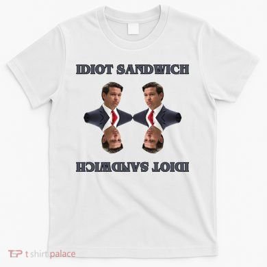 Idiot Sandwich Funny Ron DaSantis Politcal T-Shirt