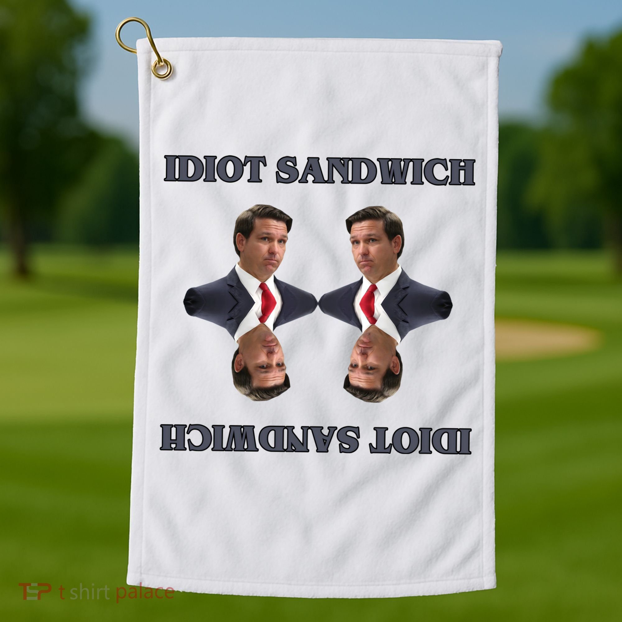 Idiot Sandwich Funny Ron DaSantis Politcal Golf Towel