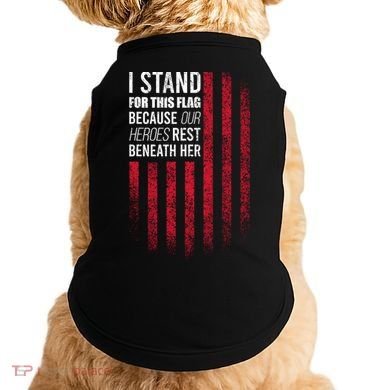 I Stand For This Flag Because Our Heroes Rest Beneath Her Doggie Tank