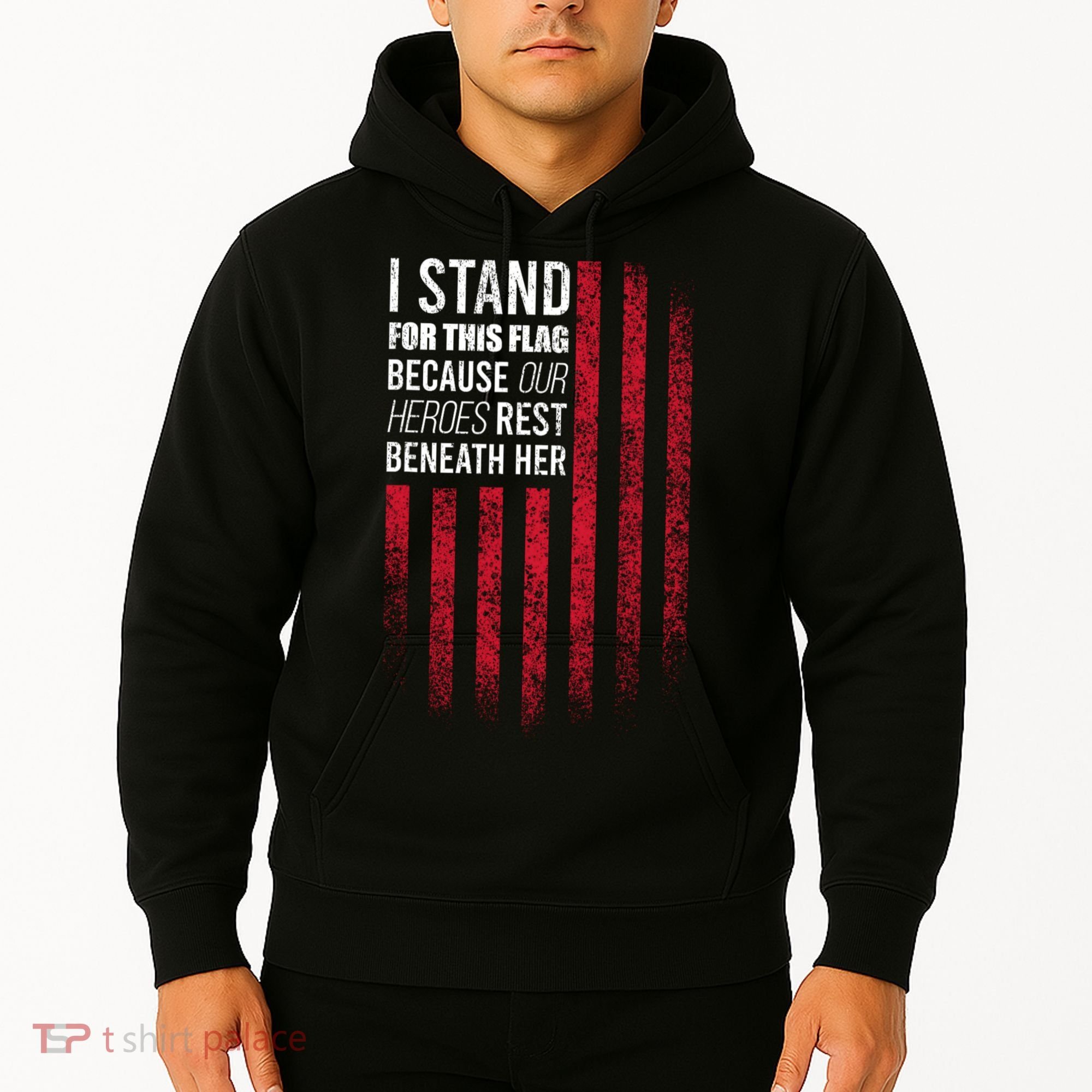 I Stand For This Flag Because Our Heroes Rest Beneath Her Hoodie