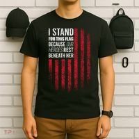 I Stand For This Flag Because Our Heroes Rest Beneath Her T-Shirt thumb 6
