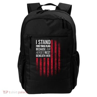 I Stand For This Flag Because Our Heroes Rest Beneath Her Backpack