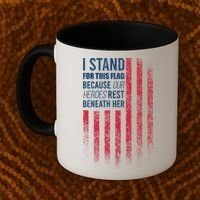 I Stand For This Flag Because Our Heroes Rest Beneath Her Coffee Mug thumb 2