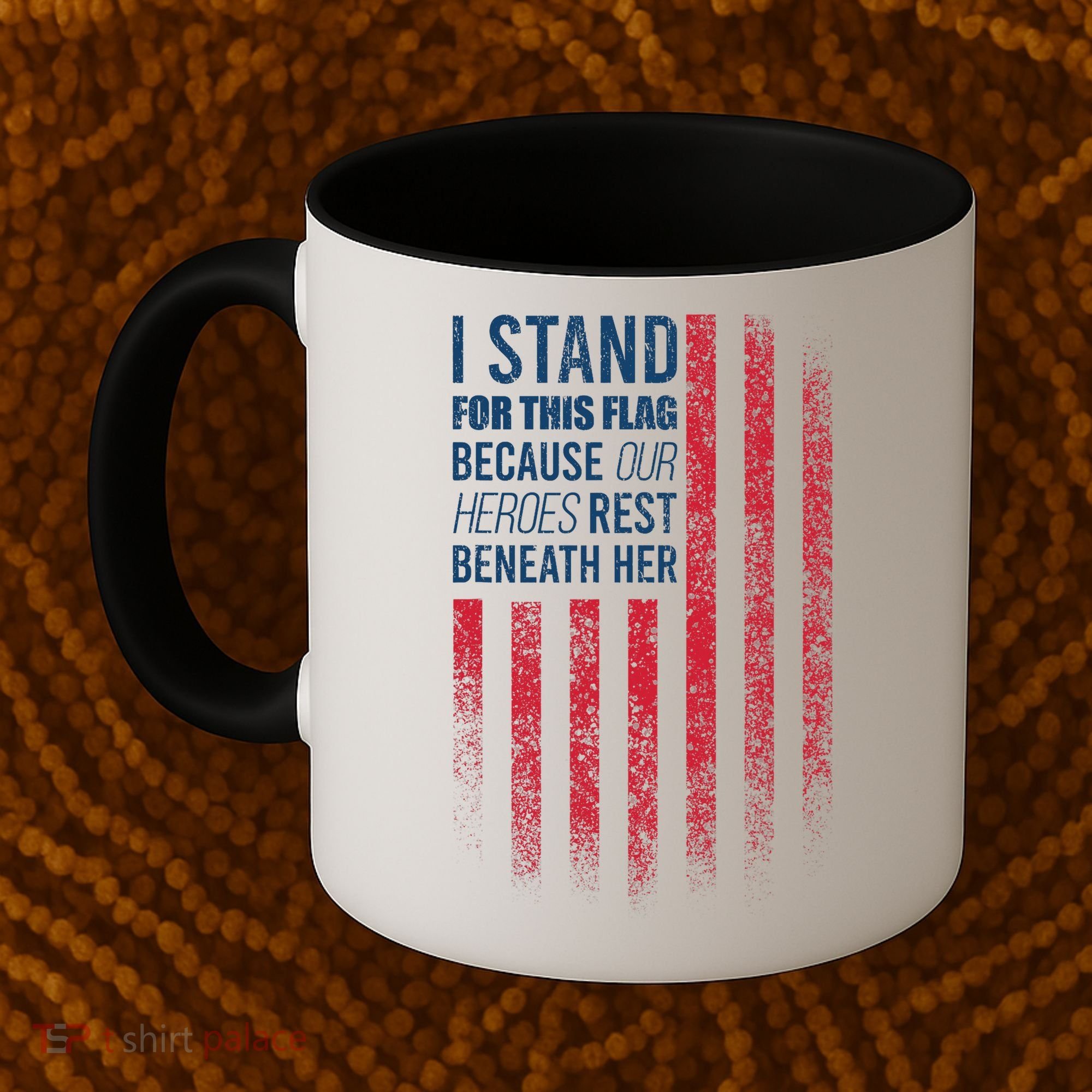 I Stand For This Flag Because Our Heroes Rest Beneath Her Coffee Mug