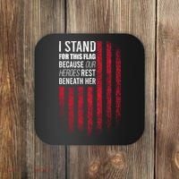 I Stand For This Flag Because Our Heroes Rest Beneath Her Coaster thumb 0