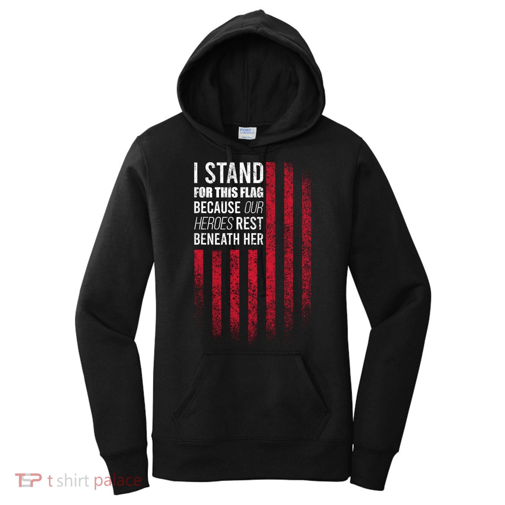 I Stand For This Flag Because Our Heroes Rest Beneath Her Women's Hoodie