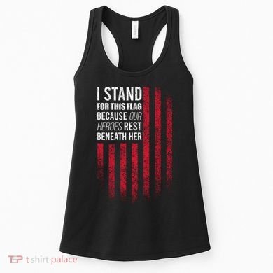 I Stand For This Flag Because Our Heroes Rest Beneath Her Women's Tank Top