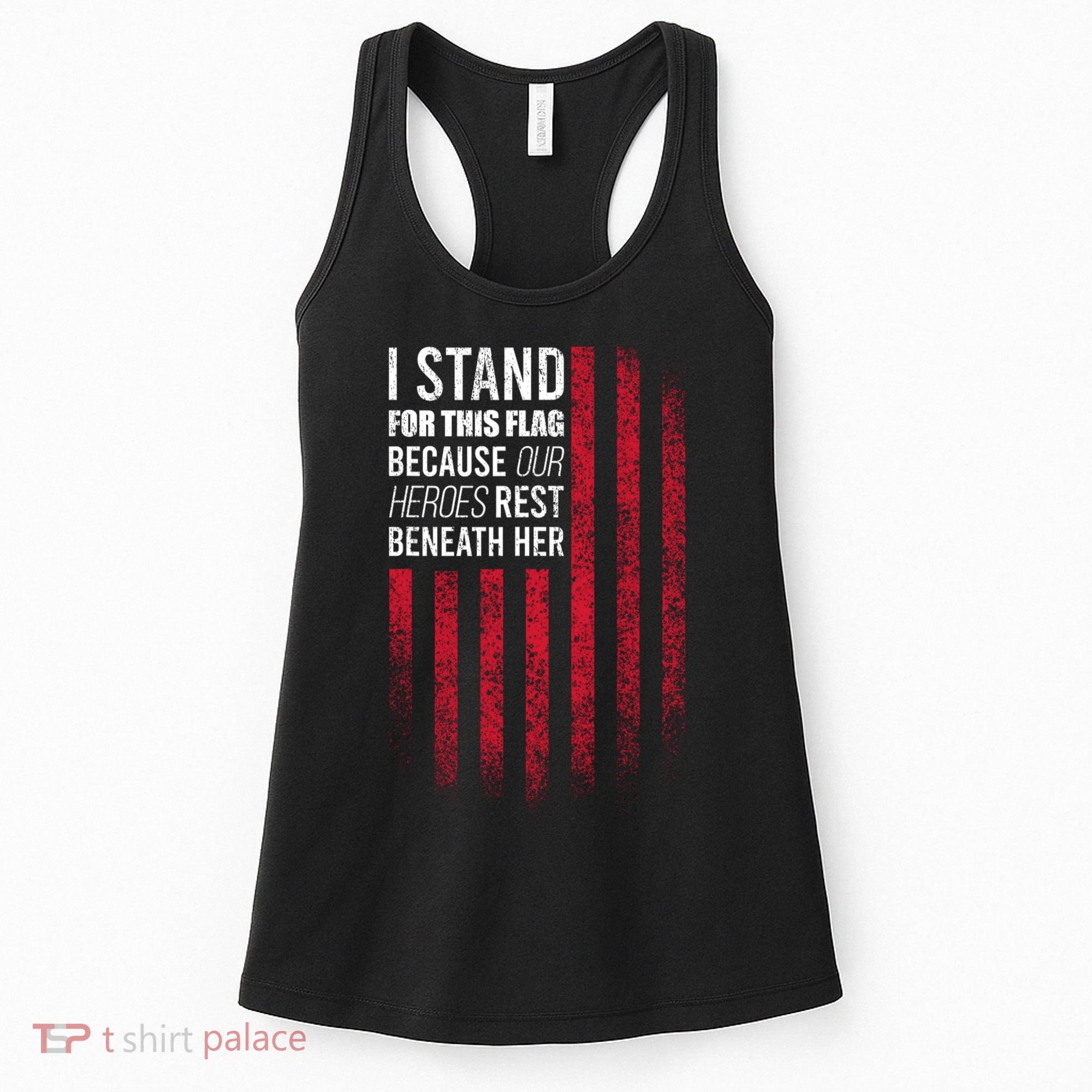 I Stand For This Flag Because Our Heroes Rest Beneath Her Women's Tank Top