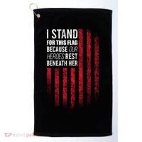 I Stand For This Flag Because Our Heroes Rest Beneath Her Golf Towel thumb 0