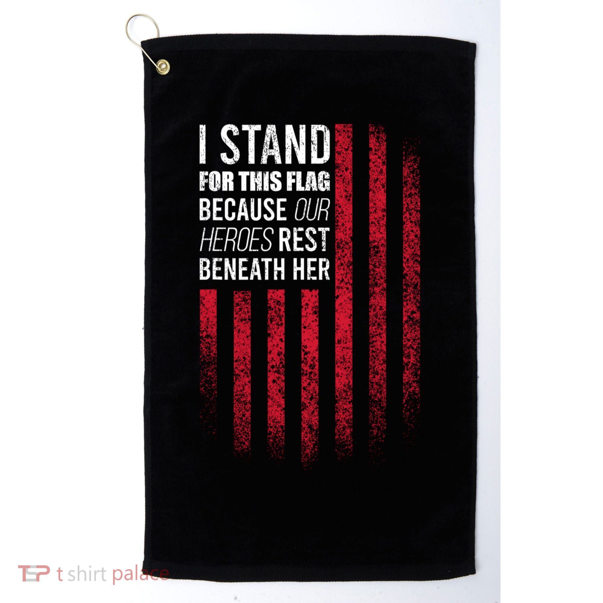 I Stand For This Flag Because Our Heroes Rest Beneath Her Golf Towel