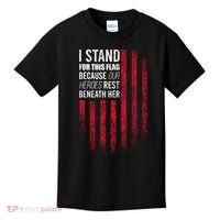 I Stand For This Flag Because Our Heroes Rest Beneath Her Kids T-Shirt thumb 0