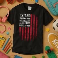 I Stand For This Flag Because Our Heroes Rest Beneath Her Kids T-Shirt thumb 3
