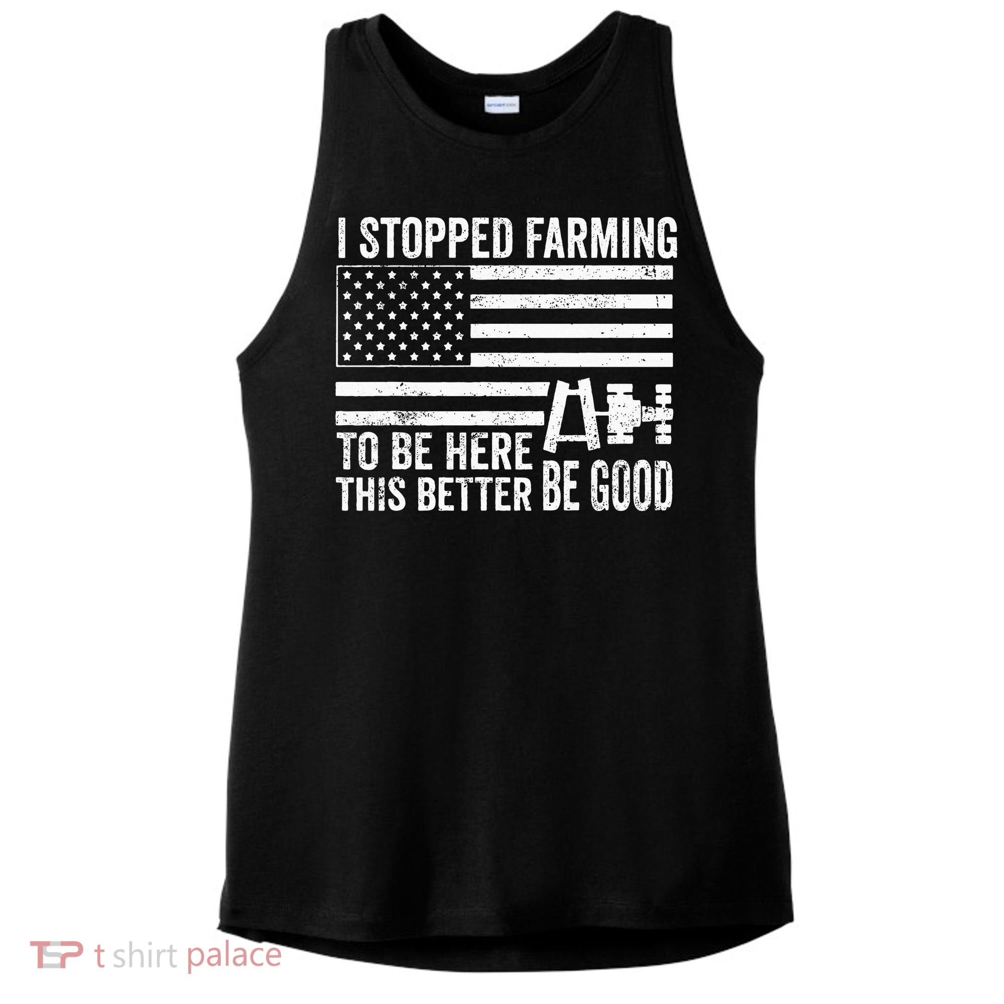 I Stopped Farming To Be Here This Better Be Good US Fllag Ladies PosiCharge Tri-Blend Wicking Tank