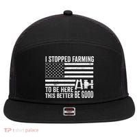 I Stopped Farming To Be Here This Better Be Good US Fllag 7 Panel Mesh Trucker Snapback Hat thumb 0