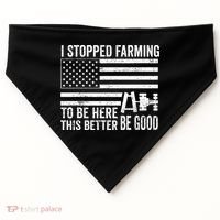 I Stopped Farming To Be Here This Better Be Good US Fllag USA-Made Doggie Bandana thumb 0