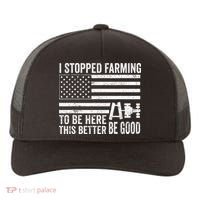 I Stopped Farming To Be Here This Better Be Good US Fllag Yupoong Adult 5-Panel Trucker Hat thumb 0
