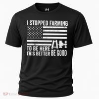 I Stopped Farming To Be Here This Better Be Good US Fllag Cooling Performance Crew T-Shirt thumb 0