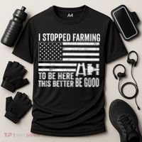 I Stopped Farming To Be Here This Better Be Good US Fllag Cooling Performance Crew T-Shirt thumb 3