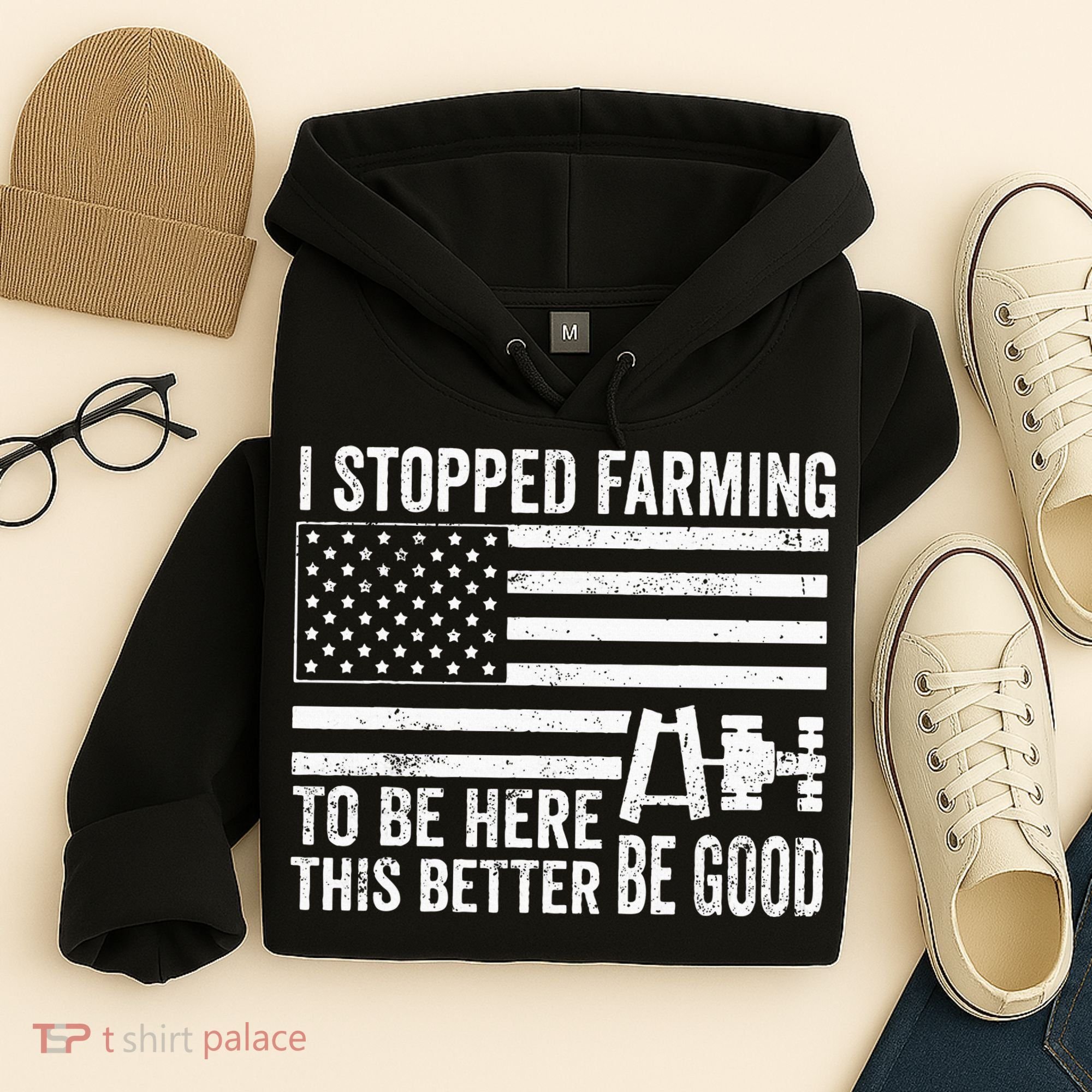 I Stopped Farming To Be Here This Better Be Good US Fllag Hoodie