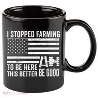 I Stopped Farming To Be Here This Better Be Good US Fllag 11oz C Handle Ceramic Mug thumb 0