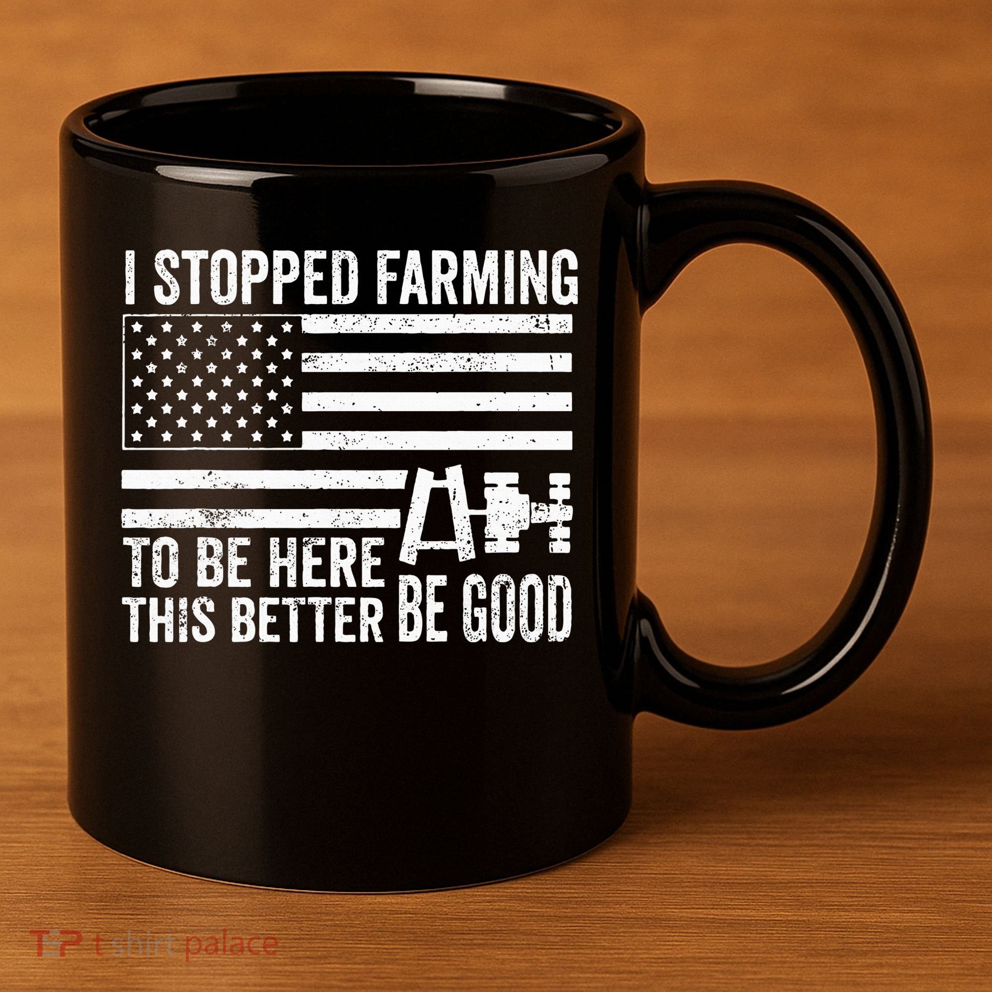 I Stopped Farming To Be Here This Better Be Good US Fllag 11oz C Handle Ceramic Mug