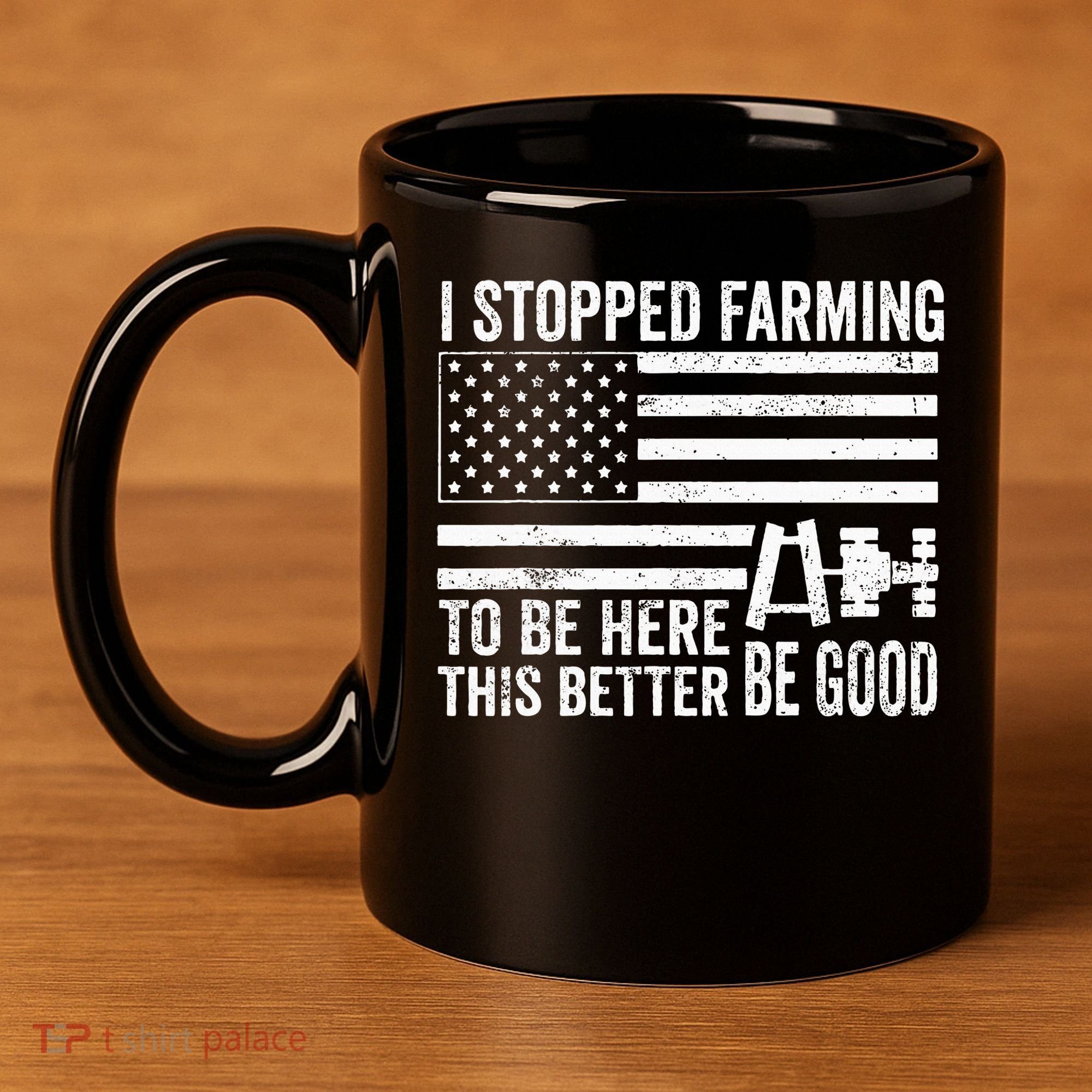 I Stopped Farming To Be Here This Better Be Good US Fllag 11oz C Handle Ceramic Mug