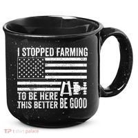 I Stopped Farming To Be Here This Better Be Good US Fllag 15oz Campfire Ceramic Mug thumb 0