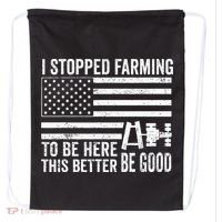 I Stopped Farming To Be Here This Better Be Good US Fllag Drawstring Bag thumb 0