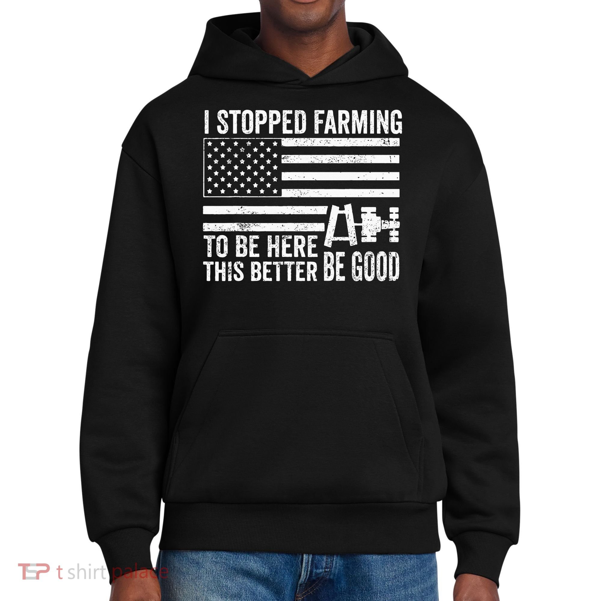 I Stopped Farming To Be Here This Better Be Good US Fllag District V.I.T. Heavyweight Hoodie