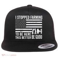 I Stopped Farming To Be Here This Better Be Good US Fllag Flat Bill Trucker Hat thumb 0