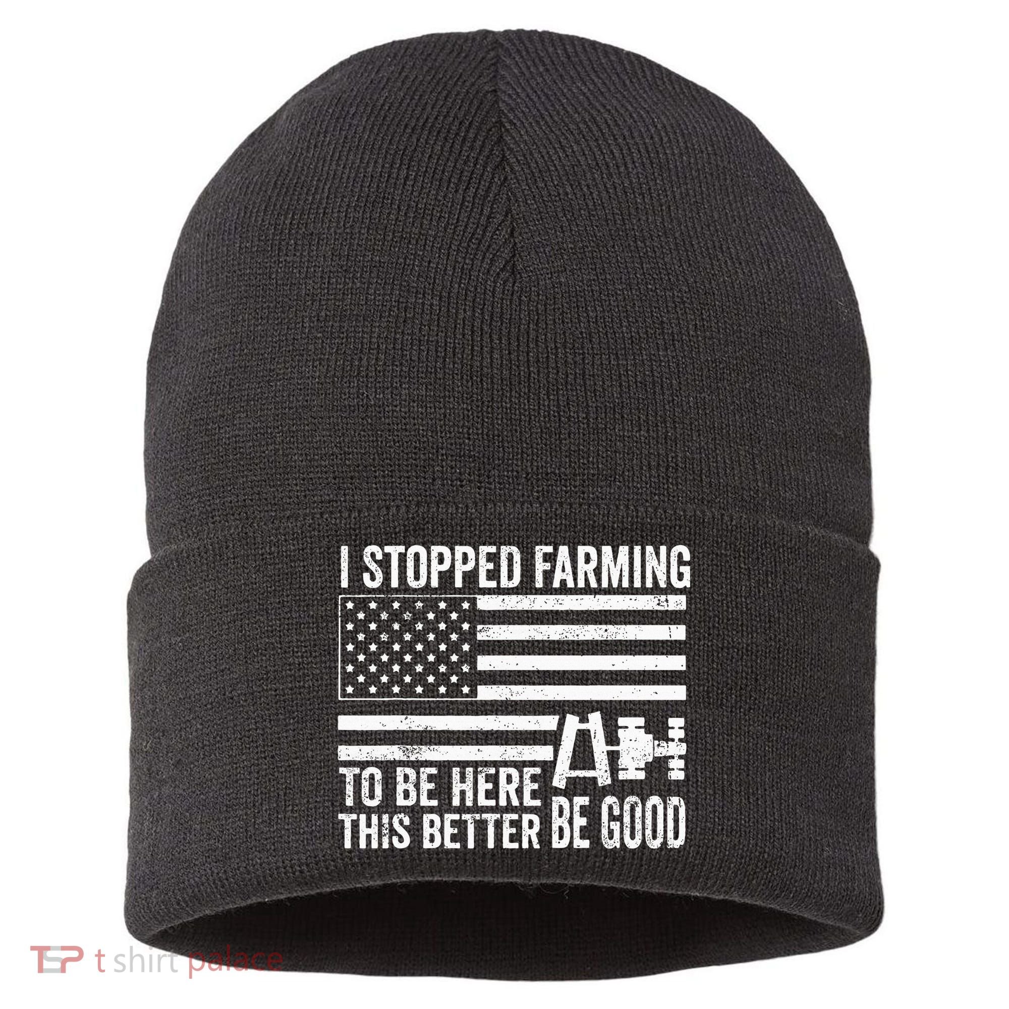 I Stopped Farming To Be Here This Better Be Good US Fllag Sustainable Knit Beanie