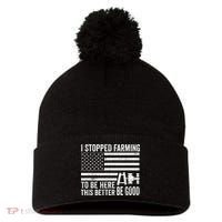 I Stopped Farming To Be Here This Better Be Good US Fllag Pom Pom 12in Knit Beanie thumb 0