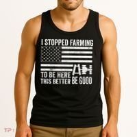 I Stopped Farming To Be Here This Better Be Good US Fllag Tank Top thumb 3