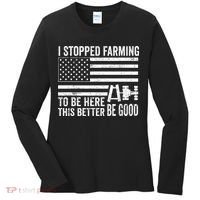 I Stopped Farming To Be Here This Better Be Good US Fllag Women's Long Sleeve Shirt thumb 0