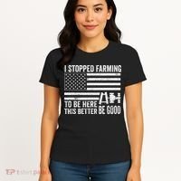 I Stopped Farming To Be Here This Better Be Good US Fllag Women's T-Shirt thumb 4