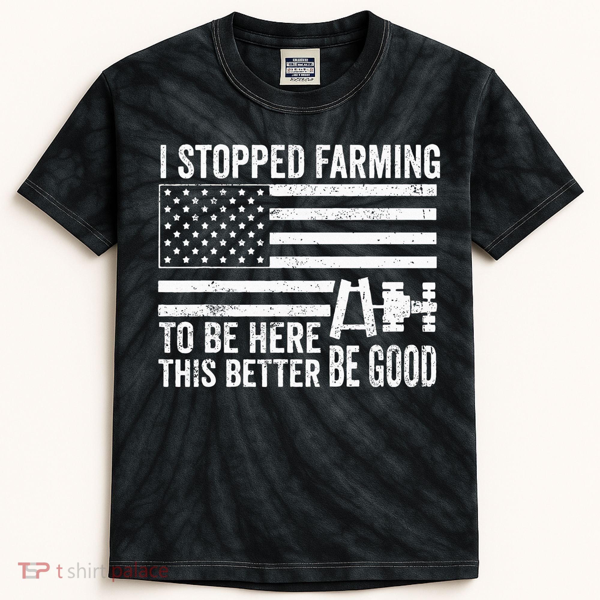 I Stopped Farming To Be Here This Better Be Good US Fllag Kids Tie-Dye T-Shirt