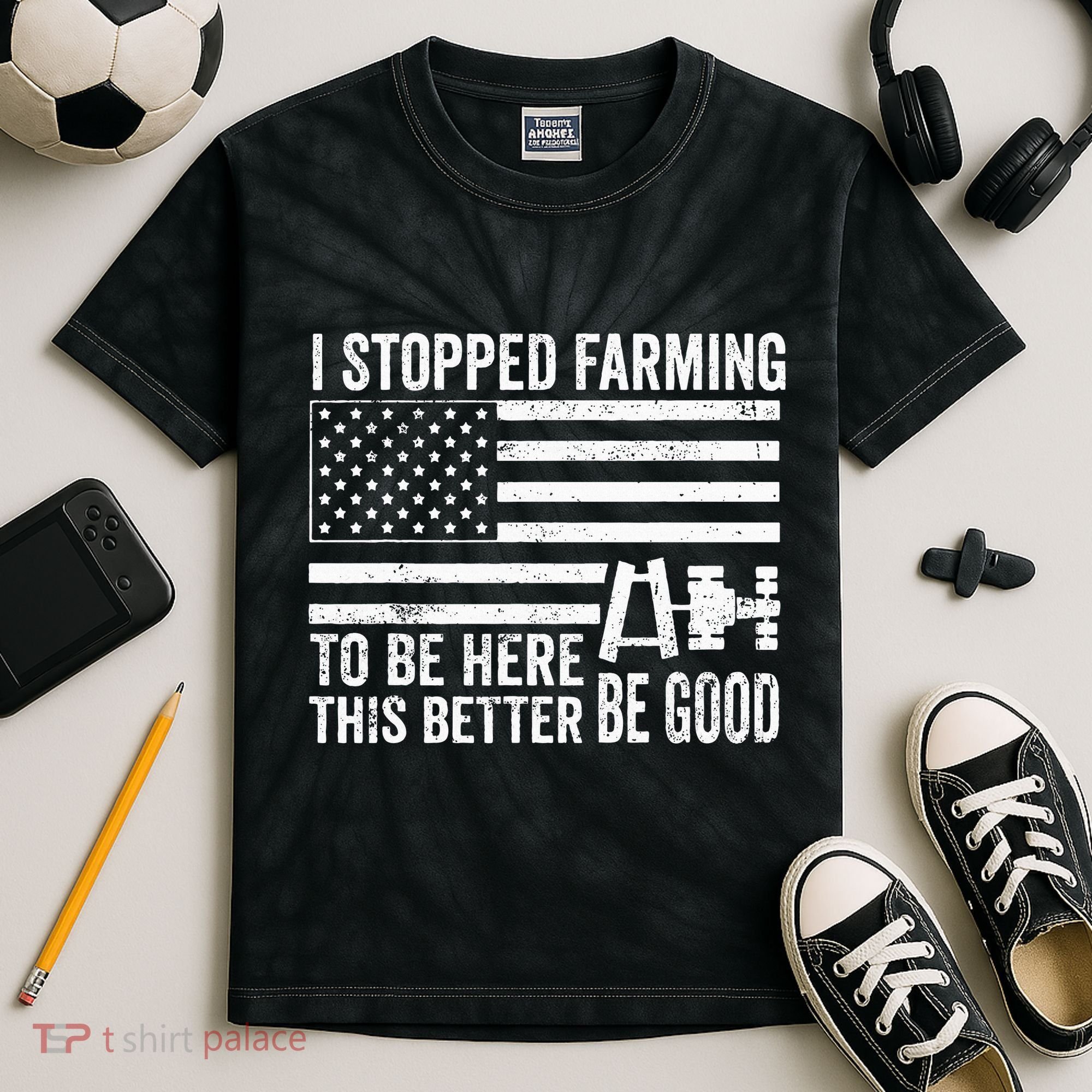 I Stopped Farming To Be Here This Better Be Good US Fllag Kids Tie-Dye T-Shirt
