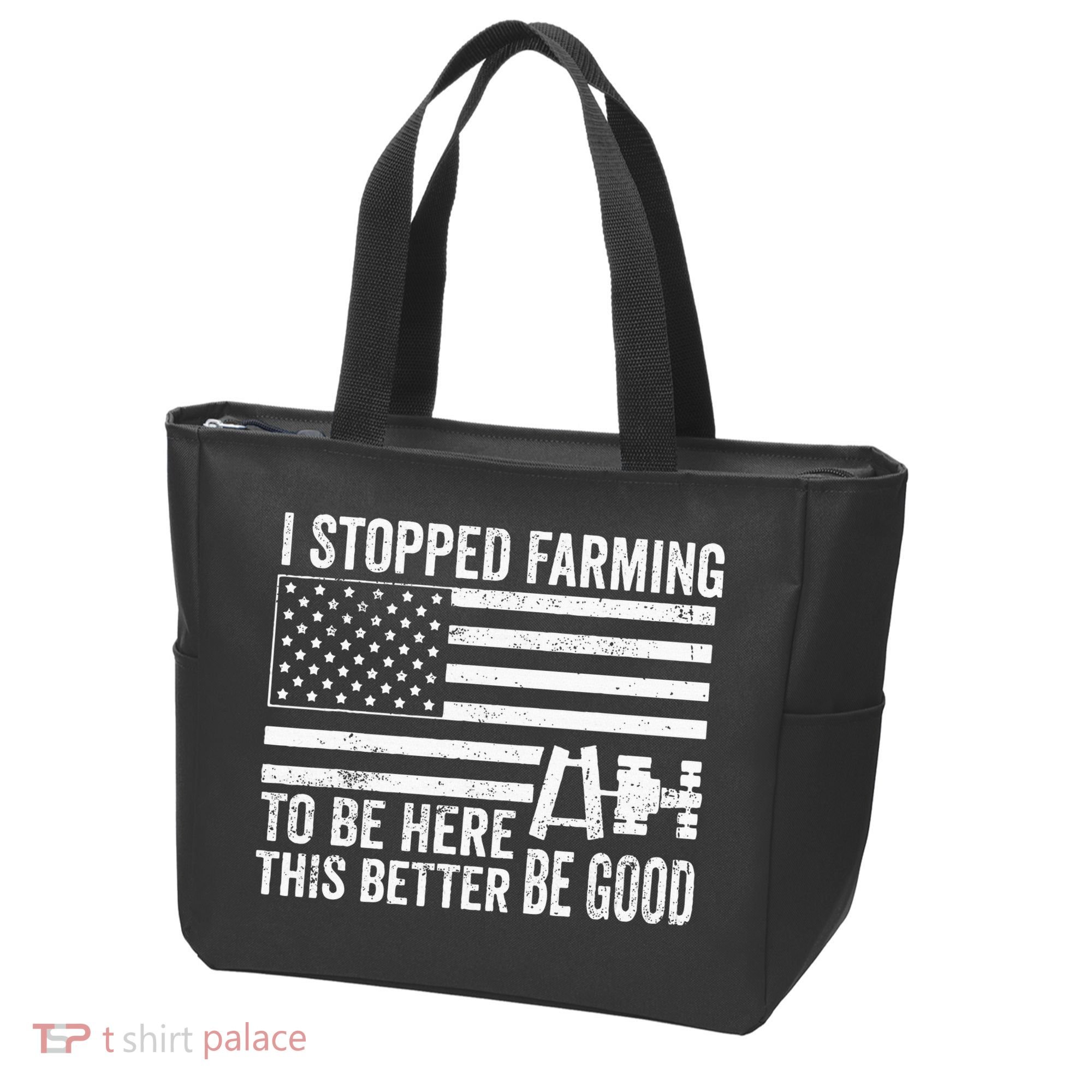 I Stopped Farming To Be Here This Better Be Good US Fllag Tote Bag